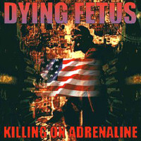 DyingFetus-KillingOnAdrenaline